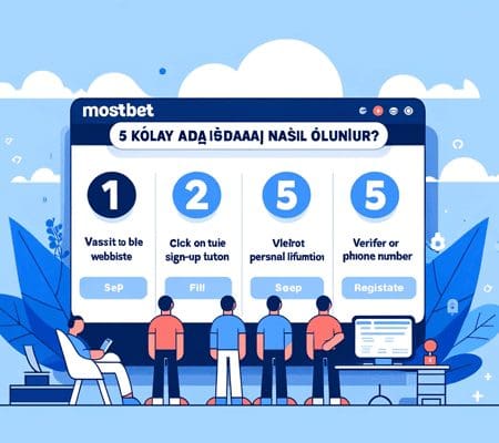 Mostbet’e 5 Kolay Adımla Nasıl Üye Olunur?