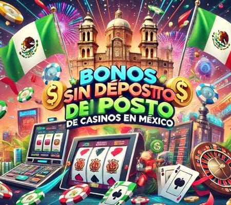 Cómo Aprovechar los Bonos sin Depósito en Casinos Mexicanos